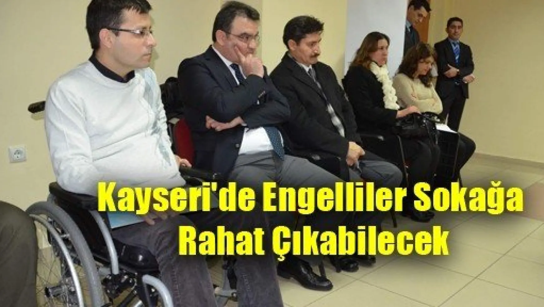 Kayseri'de Engelliler Sokağa Rahat Çıkabilecek