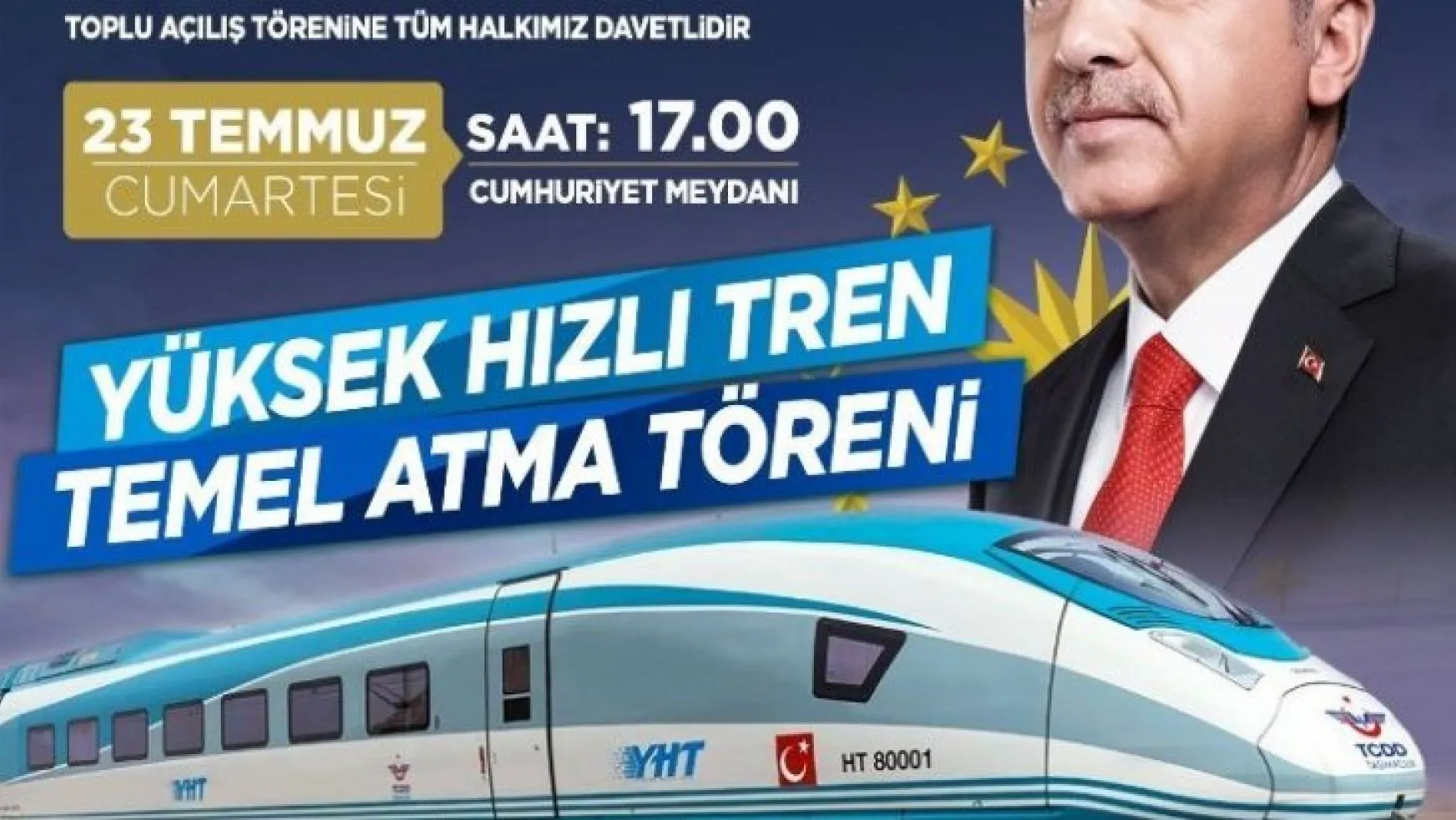 Yüksek hızlı trenin temelini Cumhurbaşkanı Erdoğan atacak