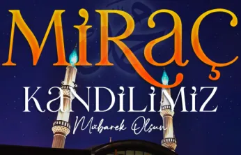 Başkan Büyükkılıç'tan Miraç Kandili Mesajı