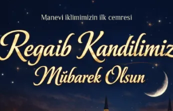 Başkan Büyükkılıç'tan Regaip Kandili Mesajı