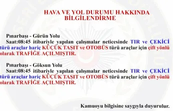 Pınarbaşı- Gürün ve Pınarbaşı Göksun Yolu TIR ve çekici türü araçlar hariç trafiğe açıldı