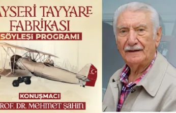 Prof. Mehmet Şahin Hoca, Kayseri Tayyare Fabrikası'nı anlatacak