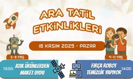 Ara tatilde öğrenciler için bilim dolu etkinlik