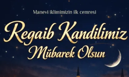 Başkan Büyükkılıç'tan Regaip Kandili Mesajı