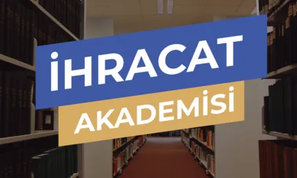 İhracat Akademisi Eğitim programları başlıyor