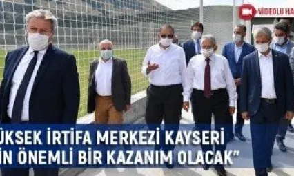 &quotYüksek irtifa merkezi Kayseri için önemli bir kazanım olacak"