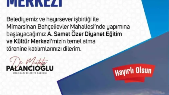 A. Samet Özer Diyanet Eğitim ve Kültür Merkezi'nin Temeli Atılıyor