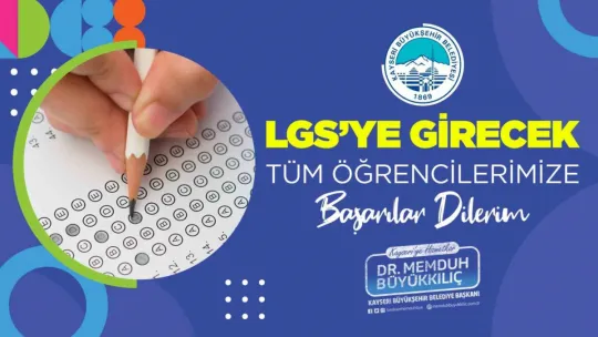 Başkan Büyükkılıç, LGS öğrencilerine başarılar diledi