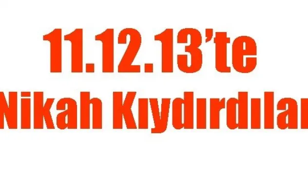 11.12.13'te Nikah Kıydırdılar