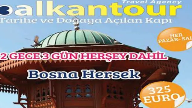 Balkan Tur'dan çok özel fiyatla Bosna gezisi