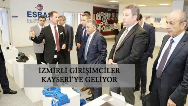 İzmirli girişimciler Kayseri'ye geliyor