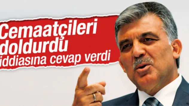 Abdullah Gül cemaat iddiasına cevap verdi