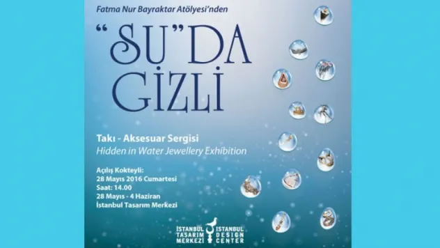 'Su`da Gizli' Takı-Aksesuar sergisi