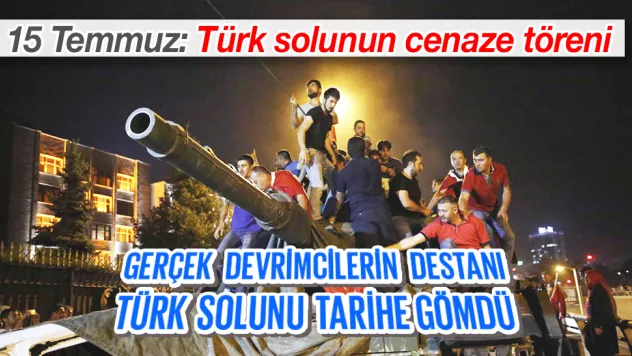 15 Temmuz: Türk solunun cenaze töreni