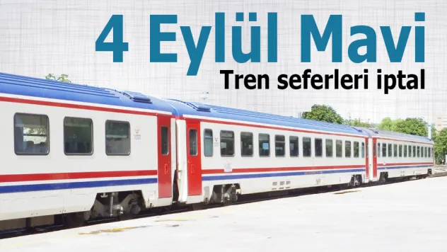 4 Eylül Mavi Tren seferleri iptal