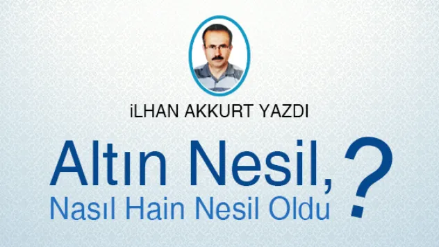 Altın Nesil, Nasıl Hain Nesil Oldu