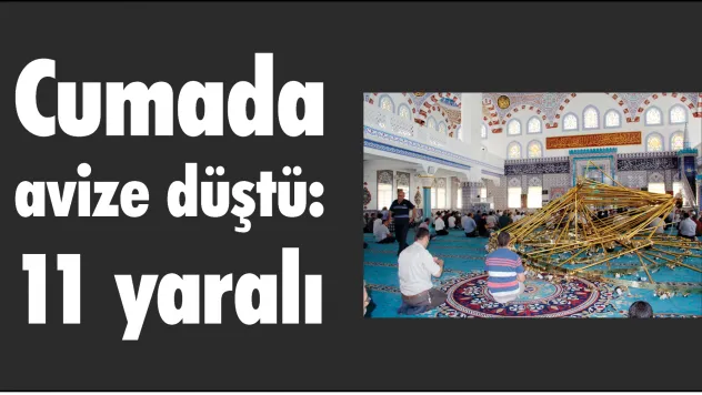 Cumada avize düştü: 11 yaralı