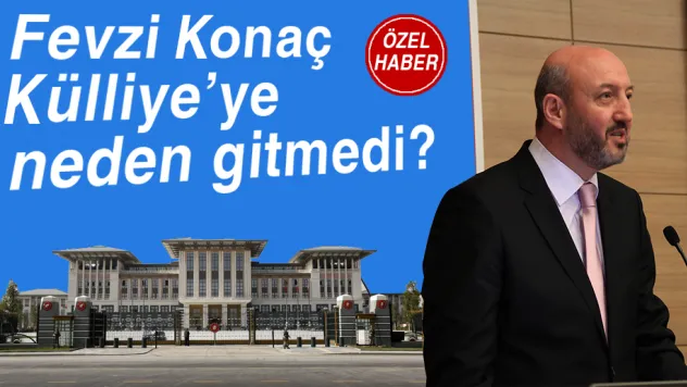 Fevzi Konaç Külliye'ye neden gitmedi?