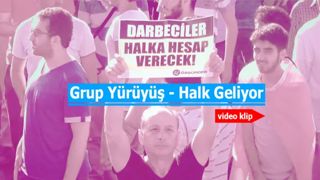 Grup Yürüyüş - Halk Geliyor