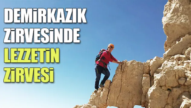 Demirkazık zirvesinde lezzetin zirvesi