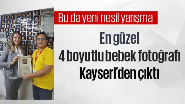En güzel 4 boyutlu bebek fotoğrafı Kayseri'den çıktı