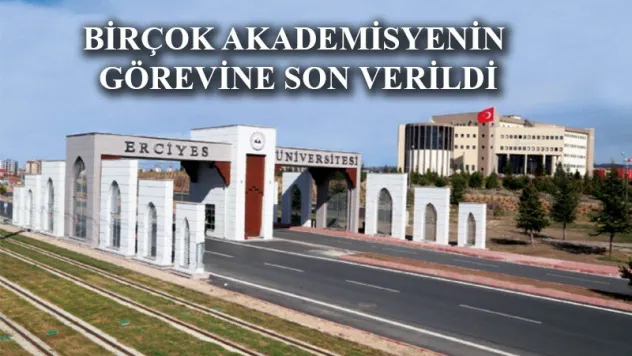 Erciyes Üniversitesi'nden görevden alınan akademisyenler