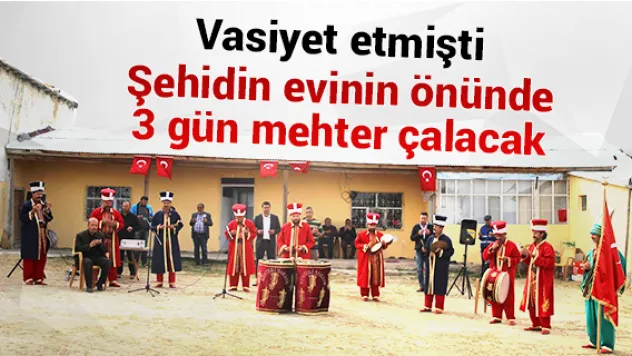 Şehidin evinin önünde 3 gün mehter çalacak
