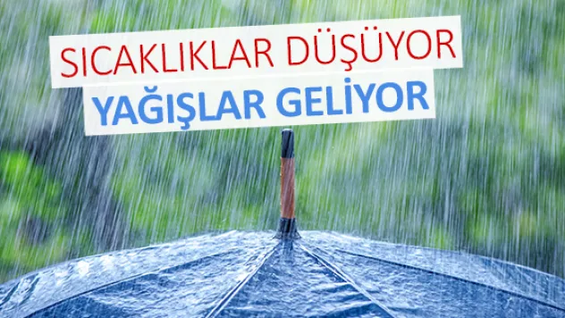 SICAKLIKLAR DÜŞÜYOR YAĞIŞLAR GELİYOR