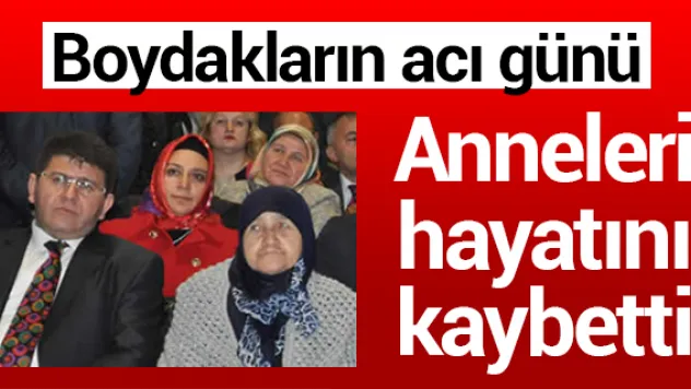 Boydak kardeşlerin annesi hayatını kaybetti