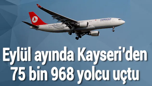 Eylül ayında Kayseri'den 75 bin 968 yolcu uçtu