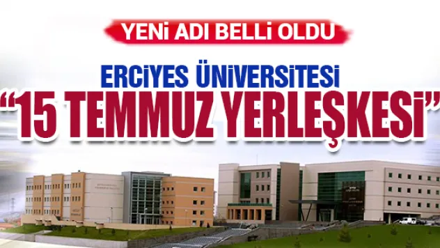 Yeni adı &quot15 Temmuz Yerleşkesi&quot oldu