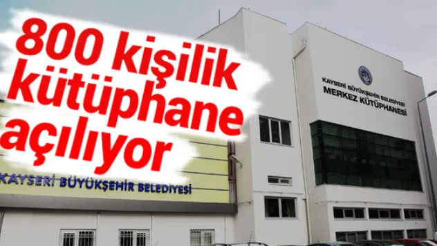 800 kişilik kütüphane açılıyor
