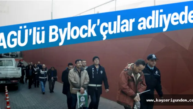 AGÜ'lü Bylock'çular adliyede