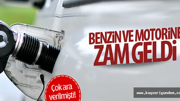 Benzin ve motorine zam geldi