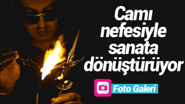 Camı nefesiyle sanata dönüştürüyor