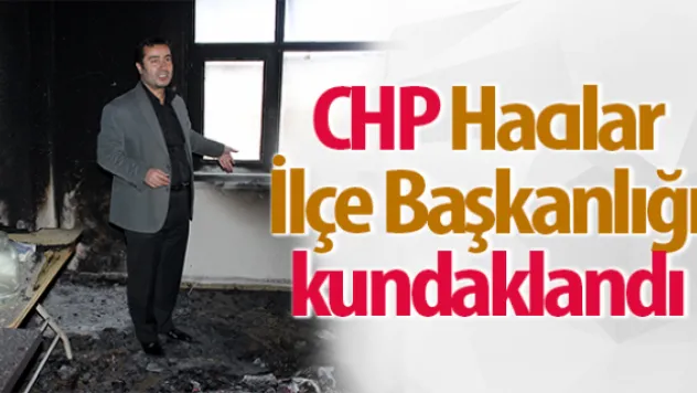 CHP Hacılar İlçe Başkanlığı kundaklandı