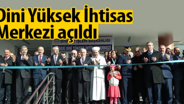 Dini Yüksek İhtisas Merkezi açıldı