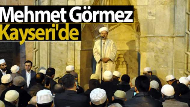 Diyanet İşleri Başkanı Görmez Kayseri'de