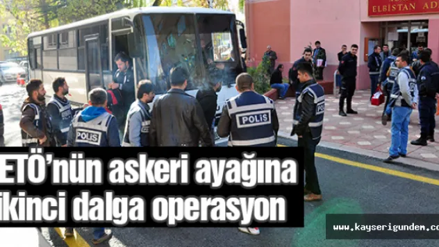 FETÖ'nün askeri ayağına ikinci dalga operasyon