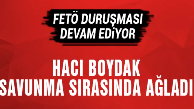 HACI BOYDAK SAVUNMA SIRASINDA AĞLADI