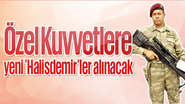 Özel Kuvvetlere yeni 'Halisdemir'ler alınacak