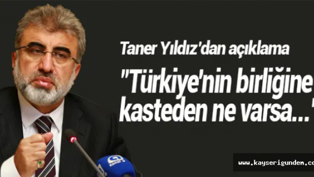 &quotTürkiye'nin birliğine kasteden ne varsa...'