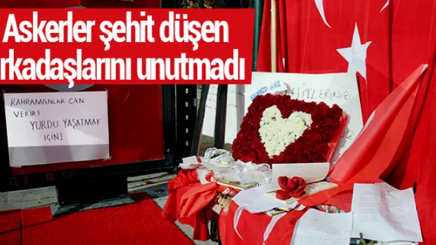 Askerler şehit düşen arkadaşlarını unutmadı