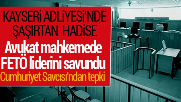 Avukat mahkemede FETÖ liderini savundu
