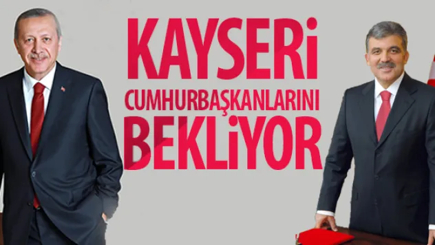 KAYSERi CUMHURBAŞKANLARINI BEKLiYOR