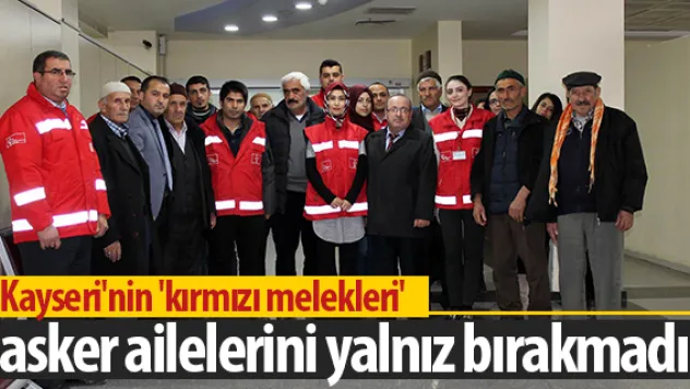Kayseri'nin 'kırmızı melekleri' asker ailelerini yalnız bırakmadı