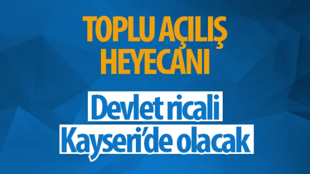 Kayseri'de toplu açılış heyecanı