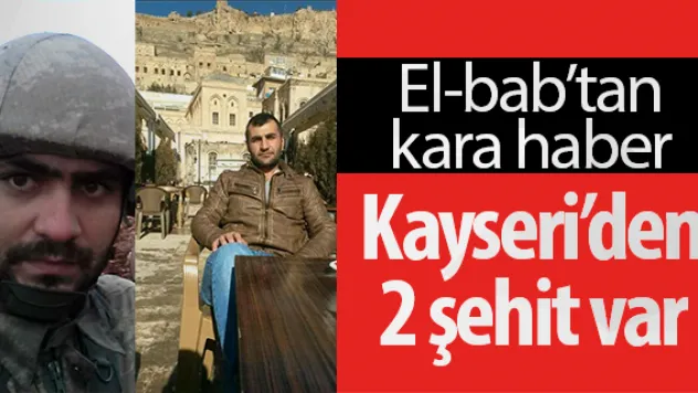 Kayseri'den 2 şehit var