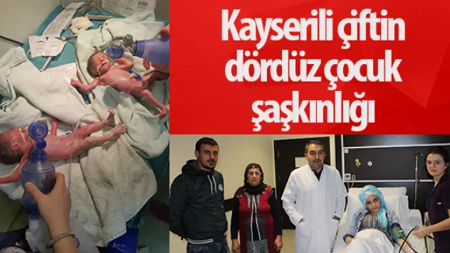 Kayserili çiftin dördüz çocuk şaşkınlığı