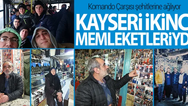 Komando Çarşısı şehitlerine ağlıyor